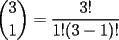 TEX: $\dbinom{3}{1}=\dfrac{3!}{1!(3-1)!}$