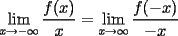 TEX: $\displaystyle\lim_{x\to -\infty}\dfrac{f(x)}{x}=\displaystyle\lim_{x\to \infty}\dfrac{f(-x)}{-x}$