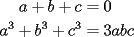 TEX: \begin{align*}<br />a+b+c&=0\\<br />a^3+b^3+c^3&=3abc<br />\end{align*}