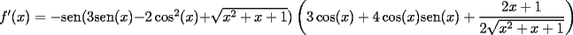 TEX: $f'(x)=-\mathrm{sen}(3\mathrm{sen}(x)-2\cos ^2(x)+\sqrt{x^2+x+1})\left(3\cos(x)+4\cos(x)\mathrm{sen}(x)+\dfrac{2x+1}{2\sqrt{x^2+x+1}}\right)$