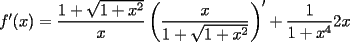 TEX: $f'(x)=\dfrac{1+\sqrt{1+x^2}}{x} \left( \dfrac{x}{1+\sqrt{1+x^2}}  \right)' + \dfrac{1}{1+x^4} 2x$