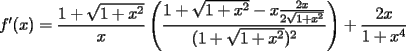 TEX: $f'(x)=\dfrac{1+\sqrt{1+x^2}}{x} \left( \dfrac{1+\sqrt{1+x^2}-x\frac{2x}{2\sqrt{1+x^2}}}{(1+\sqrt{1+x^2})^2}  \right) + \dfrac{2x}{1+x^4}$