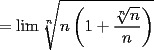 TEX: $=\displaystyle\lim \displaystyle\sqrt[n]{n\left( 1+\dfrac{\sqrt[n]{n} }{n}     \right)}$