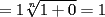 TEX: $=1\displaystyle\sqrt[n]{1+0 }=1$