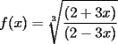 TEX: \[<br />f(x) = \sqrt[3]{{\frac{{(2 + 3x)}}<br />{{(2 - 3x)}}}}<br />\]<br />