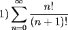 TEX: $$1)\sum_{n=0}^\infty\frac{n!}{(n+1)!}$$