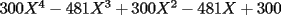 TEX: $300X^4-481X^3+300X^2-481X+300$