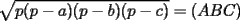 TEX: $\sqrt{p(p-a)(p-b)(p-c)}=(ABC)$