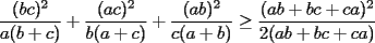 TEX: $$\frac{(bc)^2}{a(b + c)} + \frac{(ac)^2}{b(a+c)} + \frac{(ab)^2}{c(a+b)}  \geq \frac{(ab + bc + ca)^2}{2(ab + bc + ca)}$$<br />