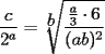 TEX: $\dfrac{c}{2^a}=\sqrt[\textstyle b]{\dfrac{\frac{a}{3}\cdot6}{(ab)^2}}$