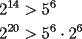 TEX: \[<br />\begin{gathered}<br />  2^{14}  > 5^6  \hfill \\<br />  2^{20}  > 5^6  \cdot 2^6  \hfill \\ <br />\end{gathered} <br />\]