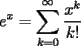 TEX: $\displaystyle e^x=\sum_{k=0}^{\infty} \dfrac{x^k}{k!}$