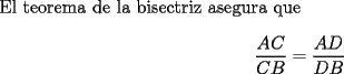 TEX: \noindent El teorema de la bisectriz asegura que <br />$$\dfrac{AC}{CB}=\dfrac{AD}{DB}$$