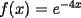 TEX: $f(x)= e^{-4x}$