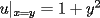 TEX: $u|_{x=y}=1+y^{2}$