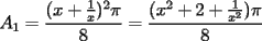 TEX: $A_1=\dfrac{(x+\frac{1}{x})^2\pi}{8}=\dfrac{(x^2+2+\frac{1}{x^2})\pi}{8}$