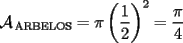 TEX: $\mathcal{A}_{\,\text{ARBELOS}}=\pi\left(\dfrac12\right)^2=\dfrac\pi4$