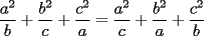 TEX: $\dfrac{a^2}{b}+\dfrac{b^2}{c}+\dfrac{c^2}{a}=\dfrac{a^2}{c}+\dfrac{b^2}{a}+\dfrac{c^2}{b}$