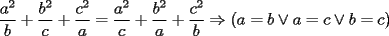 TEX: $\dfrac{a^2}b+\dfrac{b^2}c+\dfrac{c^2}a=\dfrac{a^2}c+\dfrac{b^2}a+\dfrac{c^2}b\Rightarrow(a=b\vee a=c\vee b=c)$