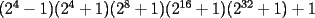 TEX: $(2^4-1)(2^4+1)(2^8+1)(2^{16}+1)(2^{32}+1)+1$