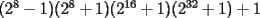 TEX: $(2^8-1)(2^8+1)(2^{16}+1)(2^{32}+1)+1$