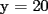 TEX: y = 20