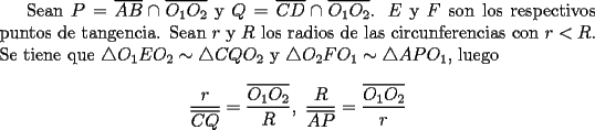 TEX: Sean $P=\overline{AB}\cap\overline{O_1O_2}$ y $Q=\overline{CD}\cap\overline{O_1O_2}$. $E$ y $F$ son los respectivos puntos de tangencia. Sean $r$ y $R$ los radios de las circunferencias con $r<R$. Se tiene que $\triangle O_1EO_2\sim\triangle CQO_2$ y $\triangle O_2FO_1\sim\triangle APO_1$, luego$$\frac{r}{\overline{CQ}}=\frac{\overline{O_1O_2}}{R},\,\,\frac{R}{\overline{AP}}=\frac{\overline{O_1O_2}}{r}$$