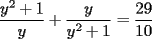 TEX: $$<br />\frac{{y^2  + 1}}<br />{y} + \frac{y}<br />{{y^2  + 1}} = \frac{{29}}<br />{{10}}<br />$$<br />