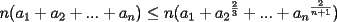 TEX: $n(a_1+a_2+...+a_n)\le n({a_1}+{a_2}^{\frac{2}{3}}+...+{a_n}^{\frac{2}{n+1}} )$