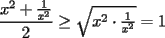 TEX: $\dfrac{x^2+\frac{1}{x^2}}{2}\ge \sqrt{x^2\cdot\frac{1}{x^2}}=1$