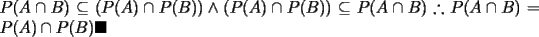 TEX: \noindent $P(A\cap B)\subseteq (P(A)\cap P(B))\wedge (P(A)\cap P(B))\subseteq P(A\cap B)\therefore P(A\cap B)=P(A)\cap P(B)\blacksquare$