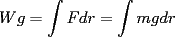 TEX: \[<br />Wg = \int {Fdr}  = \int {mgdr} <br />\]