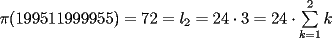 TEX: $\pi(199511999955)=72=l_2=24\cdot 3=24\cdot\sum\limits_{k=1}^2 k$