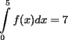 TEX: $${ \int\limits_0^5 {f(x)dx} = 7}$$