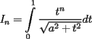 TEX: ${I_n = \displaystyle\int\limits_0^1 {\dfrac{t^n}{\sqrt{a^2+t^2}}}dt}$