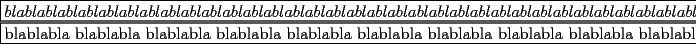 TEX: <br />\noindent<br />\boxed{blablabla blablabla blablabla blablabla blablabla blablabla blablabla blablabla blablabla blablabla blablabla blablabla blablabla blablabla blablabla blablabla blablabla blablabla blablabla}\\<br />\fbox{blablabla blablabla blablabla blablabla blablabla blablabla blablabla blablabla blablabla blablabla blablabla blablabla blablabla blablabla blablabla blablabla blablabla blablabla blablabla }<br />