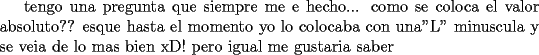 TEX: tengo una pregunta que siempre me e hecho... como se coloca el valor absoluto?? esque hasta el momento yo lo colocaba con una"L" minuscula y se veia de lo mas bien xD! pero igual me gustaria saber