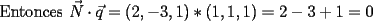 TEX: Entonces $\vec N \cdot \vec q = (2,-3,1)*(1,1,1) = 2-3+1 =0$