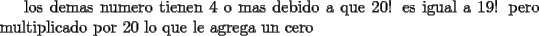 TEX: los demas numero tienen 4 o mas ceros debido a que 20!  es igual a 19! pero multiplicado por 20 lo que le agrega un cero