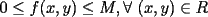 TEX: $0 \le f(x,y) \le M, \forall \ (x,y) \in R$