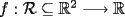 TEX: $f: \mathcal{R} \subseteq \mathbb{R}^2 \longrightarrow \mathbb{R}$