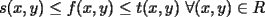 TEX: $s(x,y) \le f(x,y) \le t(x,y) \ \forall(x,y) \in R$