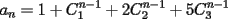 TEX: $a_n  = 1 + C_1^{n - 1}  + 2C_2^{n - 1}  + 5C_3^{n - 1} $