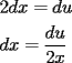 TEX: \[<br />\begin{gathered}<br />  2dx = du \hfill \\<br />  dx = \frac{{du}}<br />{2x} \hfill \\ <br />\end{gathered} <br />\]