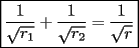 TEX: \fbox{$\dfrac{1}{\sqrt{r_1}} + \dfrac{1}{\sqrt{r_2}}=\dfrac{1}{\sqrt{r}}$}