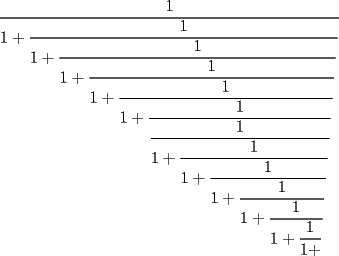 TEX: $\dfrac{1}{1+\dfrac{1}{1+\dfrac{1}{1+\dfrac{1}{1+\dfrac{1}{1+\dfrac{1}{\dfrac{1}{1+\dfrac{1}{1+\dfrac{1}{1+\dfrac{1}{1+\dfrac{1}{1+\dfrac{1}{1+}}}}}}}}}}}}$