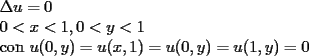 TEX: \noindent $\Delta u=0$<br /><br />\noindent $0<x<1, 0<y<1$<br /><br />\noindent con $u(0,y)=u(x,1)=u(0,y)=u(1,y)=0$