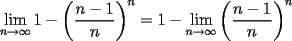 TEX: $\displaystyle\lim_{n \to \infty}{1-\left( \dfrac{n-1}{n} \right)^n}=1-\displaystyle\lim_{n \to \infty}{\left( \dfrac{n-1}{n} \right)^n}$