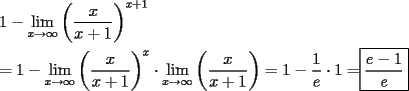 TEX: \noindent $1-\displaystyle\lim_{x \to \infty}{\left( \dfrac{x}{x+1} \right)^{x+1}}\\<br />\\<br />=1-\displaystyle\lim_{x \to \infty}{\left( \dfrac{x}{x+1} \right)^{x}}\cdot \displaystyle\lim_{x \to \infty}{\left( \dfrac{x}{x+1} \right)}=1-\dfrac{1}{e}\cdot 1=$\fbox{$\dfrac{e-1}{e}$}