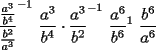 TEX: $\displaystyle{\frac{\frac{{a^3}}{{b^4}}}{\frac{{b^2}}{{a^3}}}}^{-1}$<br />$\displaystyle{\frac{{a^3}}{{b^4}}\cdot\frac{{a^3}}{{b^2}}}^{-1}$<br />$\displaystyle{\frac{{a^6}}{{b^6}}}{^1}$<br />$\displaystyle\frac{{b^6}}{{a^6}}$